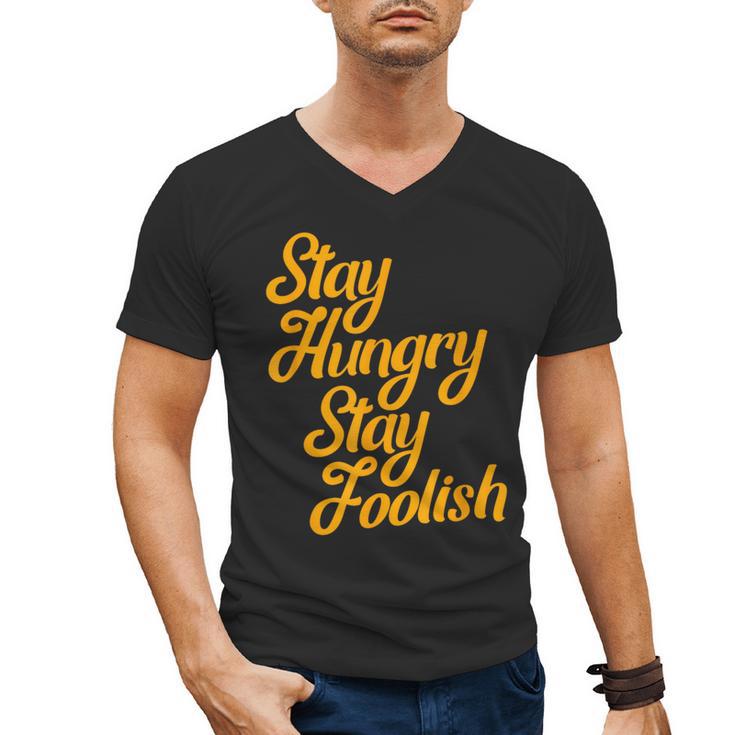 Stay Hungry Stay Foolish Shirt Motivational Graduation Tee Men's V-Neck T-Shirt