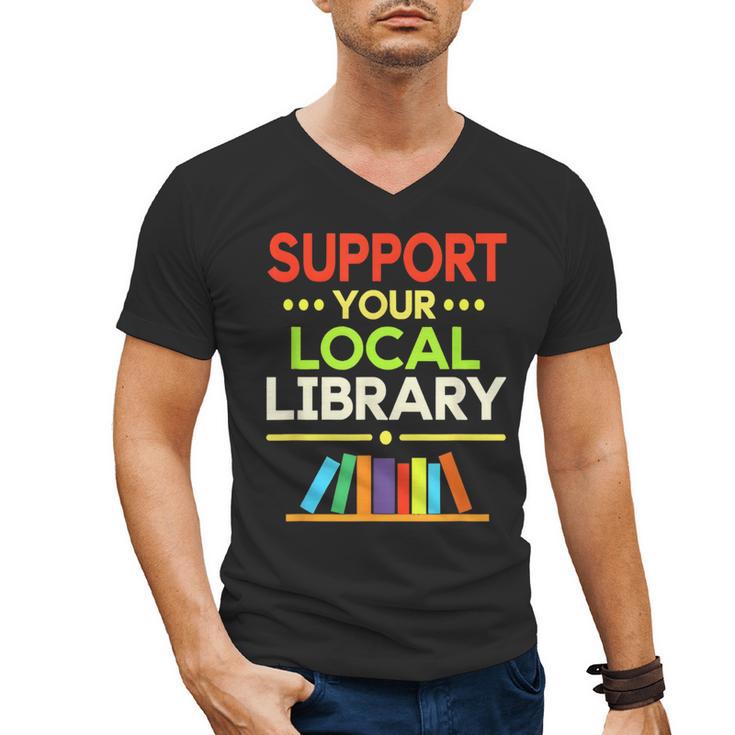 Support Your Local Library Librarian Reader Book Lover Men's V-Neck T-Shirt