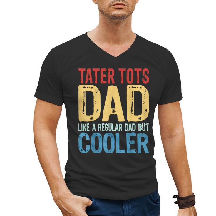 Tater Tots Dad Like a Regular Dad But Cooler Men's V-Neck T-Shirt