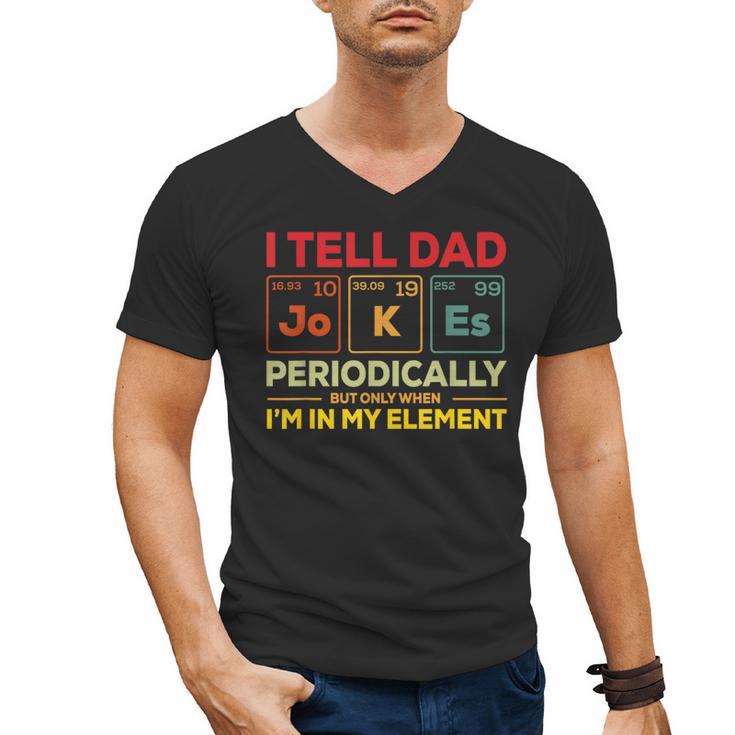 i Tell Dad Jokes Periodically But When I'm In My Elements Men's V-Neck T-Shirt