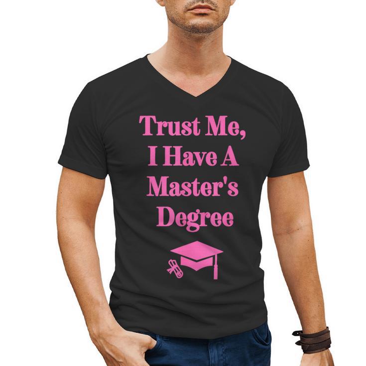 Trust Me I Have A Master's Degree Graduation Men's V-Neck T-Shirt