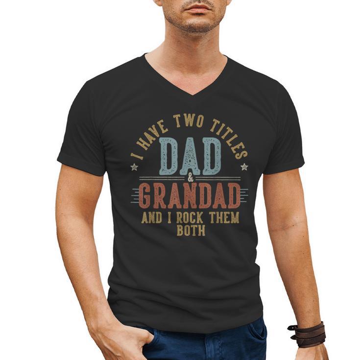 I Have Two Titles Dad And Grandad I Rock Them Both Grandad Men's V-Neck T-Shirt