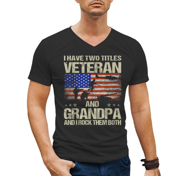 I Have Two Titles Veteran And Grandpa Dad Papa Grandpa Men's V-Neck T-Shirt