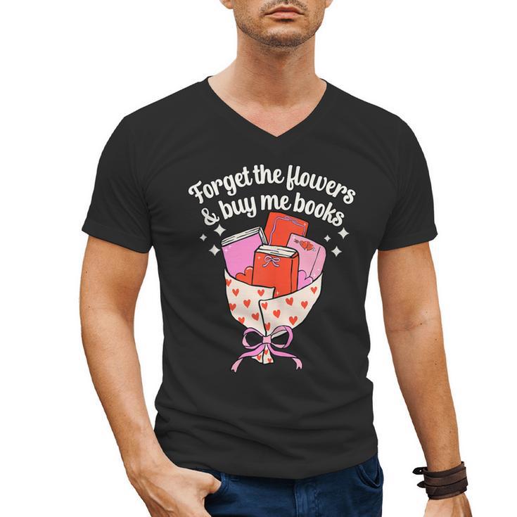 Valentines Book Lover Forget The Flowers And Buy Me Books Men's V-Neck T-Shirt