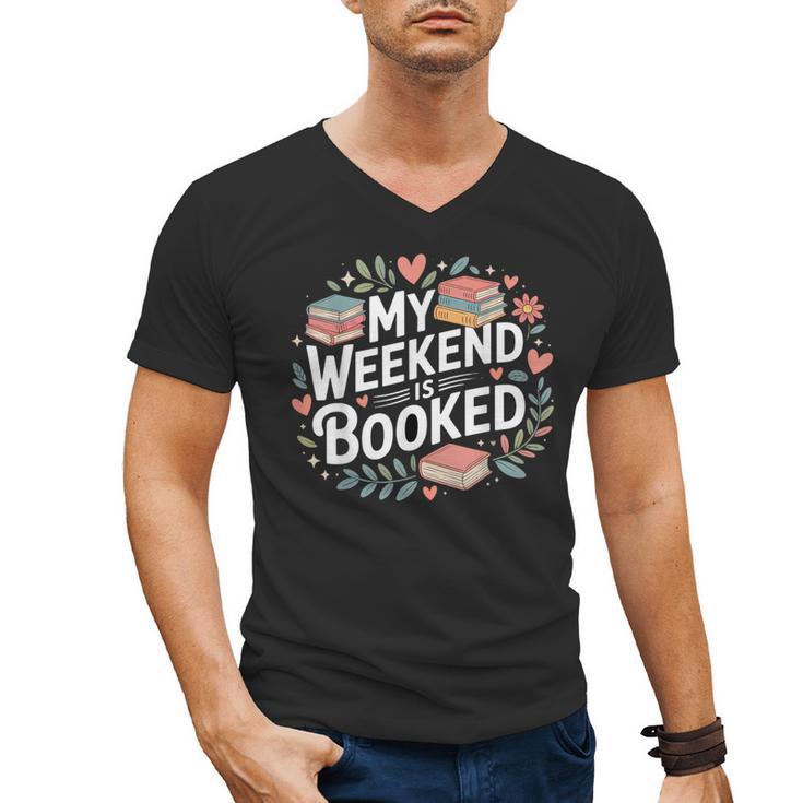 My Weekend Is Booked Reading Read Books Reader Nerd Men's V-Neck T-Shirt