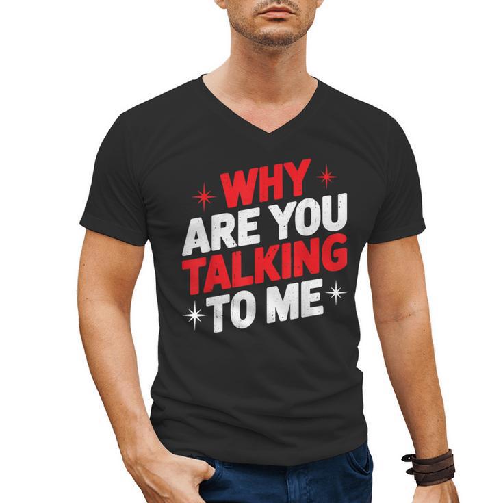 Why Are You Talking To Me Introvert Socializing Men's V-Neck T-Shirt