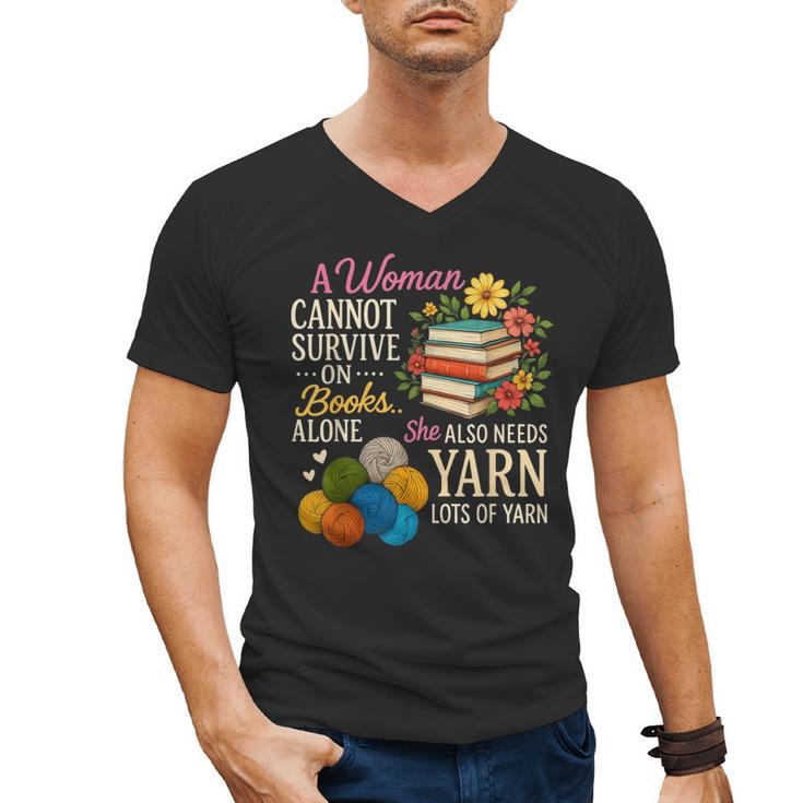 A Woman Cannot Survive On Books Alone She Also Needs Yarn Men's V-Neck T-Shirt