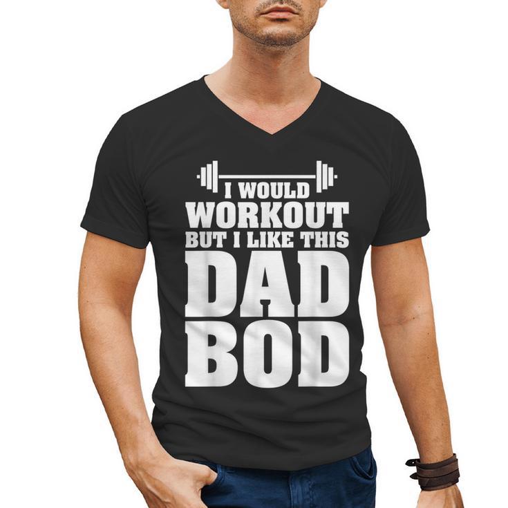 I Would Workout But I Like This Dad Bod  s Men's V-Neck T-Shirt