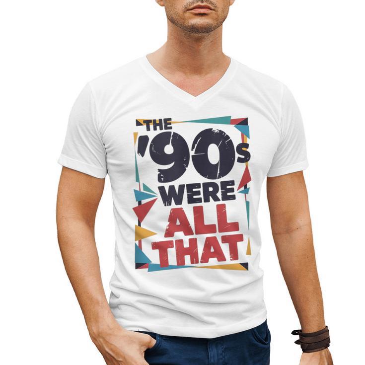 The 90s Were All That – Retro 1990s Nostalgia Tee Men's V-Neck T-Shirt