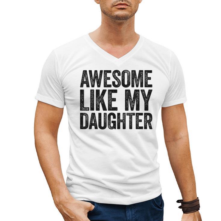 Awesome Like My Daughter Shirt Men Dad Fathers Day Men's V-Neck T-Shirt