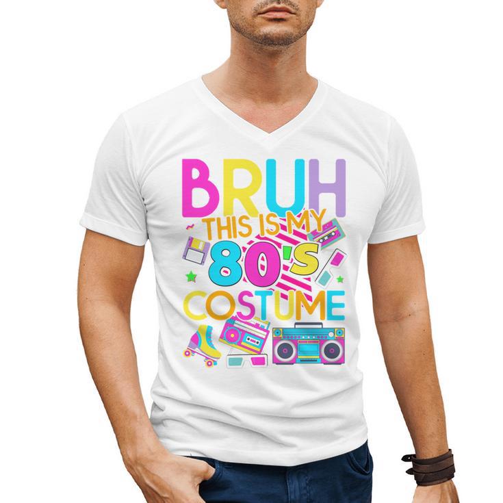 Bruh This Is My 80's Costume Nostalgia Mixtape 80s 90s Party Men's V-Neck T-Shirt