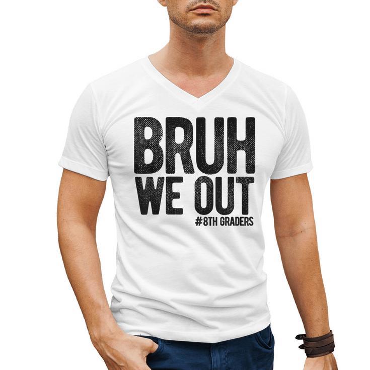 Bruh We Out 8th Graders Eighth Grade Graduation Class 2026 Men's V-Neck T-Shirt