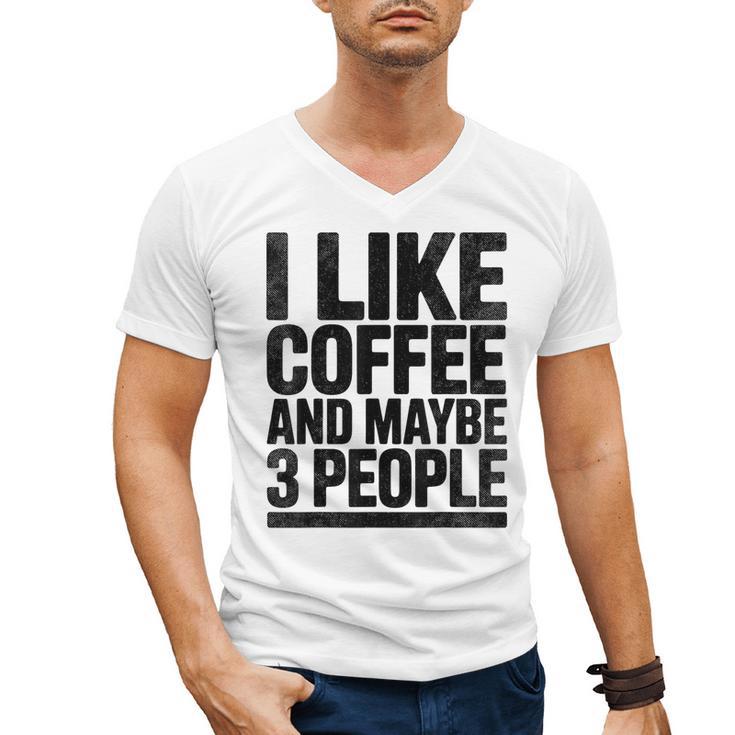 I Like Coffee & May Be 3 People Coffee Lover Introvert Men's V-Neck T-Shirt