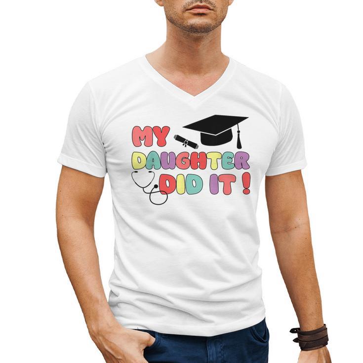 My Daughter Did It Graduation Doctor Nurse Child Graduated Men's V-Neck T-Shirt