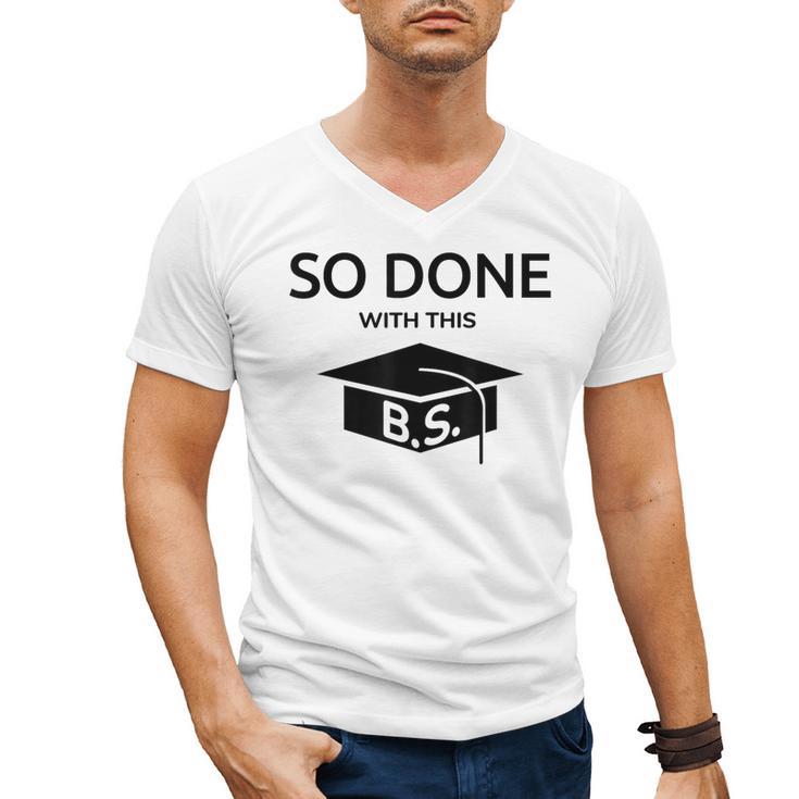 Done With This BS College Graduation Men's V-Neck T-Shirt