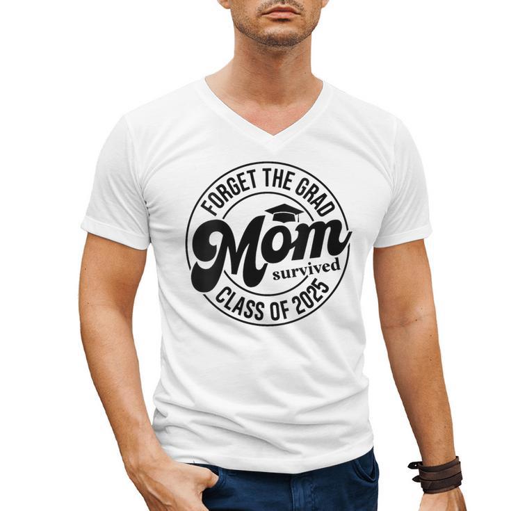 Forget The Grad Mom Survived Class Of 2025 Graduation 2025 Men's V-Neck T-Shirt