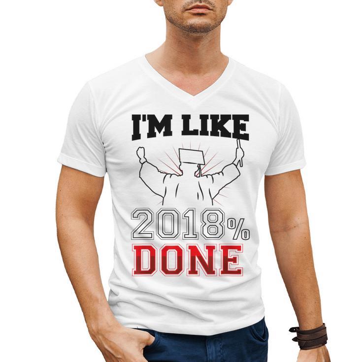 Graduation T Shirt I'm Like 2018 Done Class Of Men's V-Neck T-Shirt