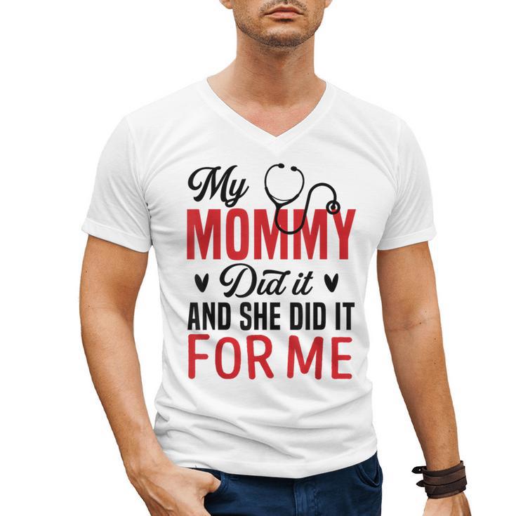 My Mommy Did It And She Did It For Me Nurse Graduation Mom Men's V-Neck T-Shirt