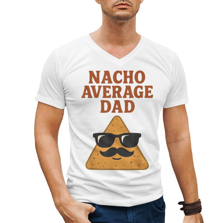 Nacho Average Dad Dad Joke Nacho Chip Men's V-Neck T-Shirt