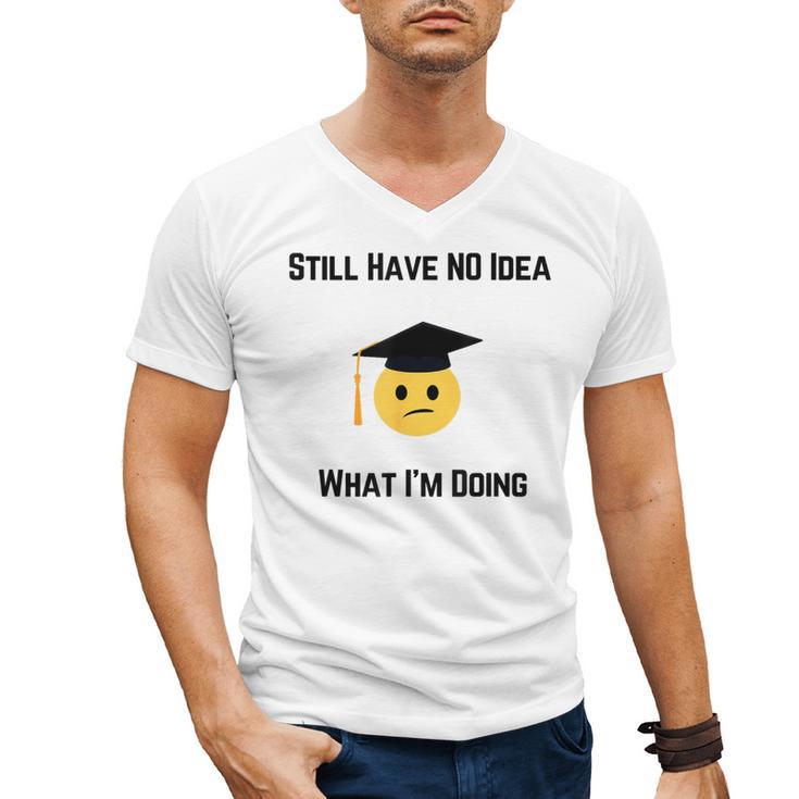 Still Have No Idea What I'm Doing Graduation Tee Shirt Men's V-Neck T-Shirt
