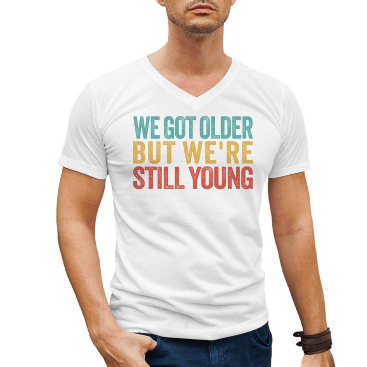 We Got Older But We’Re Still Young Nostalgia Emo Retro Men's V-Neck T-Shirt