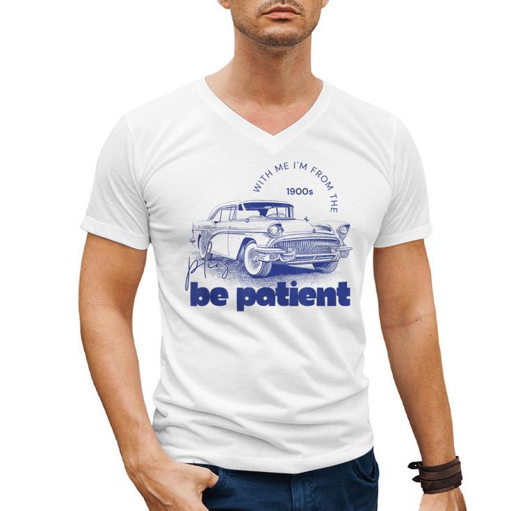 Please Be Patient With Me I'm From The 1900s Vintage Car Men's V-Neck T-Shirt