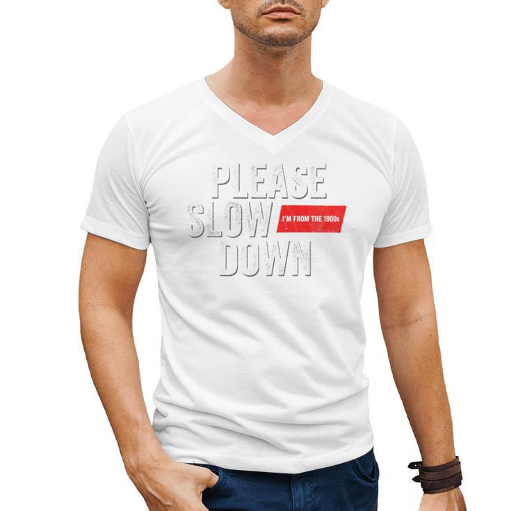 Please Slow Down Saying Quote Retro I'm From The 1900s Men's V-Neck T-Shirt
