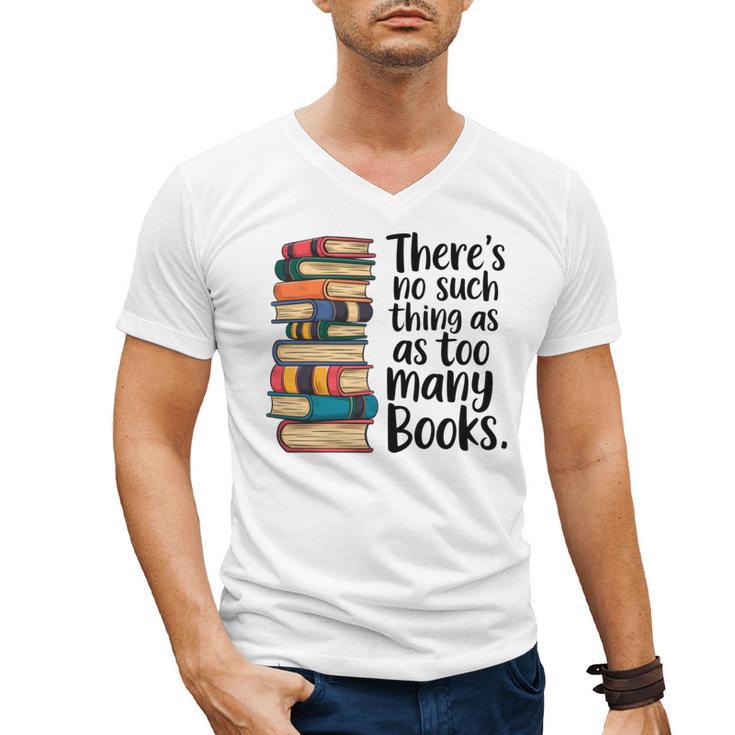 There Is No Such Thing As Too Many Books Book Lover Men's V-Neck T-Shirt