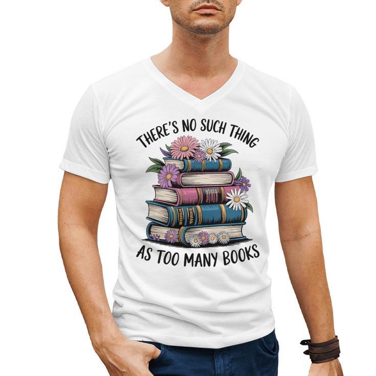 There Is No Such Thing As Too Many Books Lover Women Kids Men's V-Neck T-Shirt