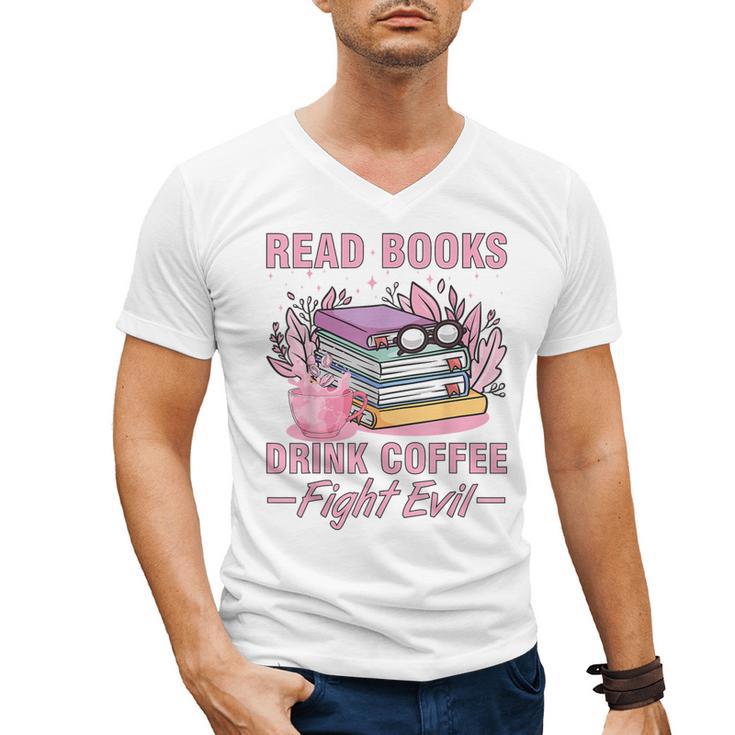 Read Books Drink Coffee Fight Evil Book Coffee Men's V-Neck T-Shirt
