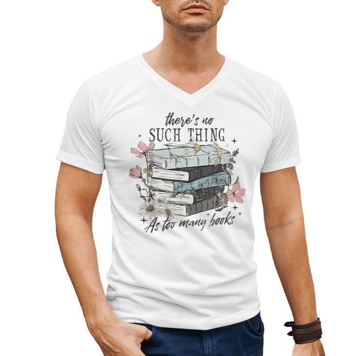 There's No Such Thing As Too Many Book Men's V-Neck T-Shirt