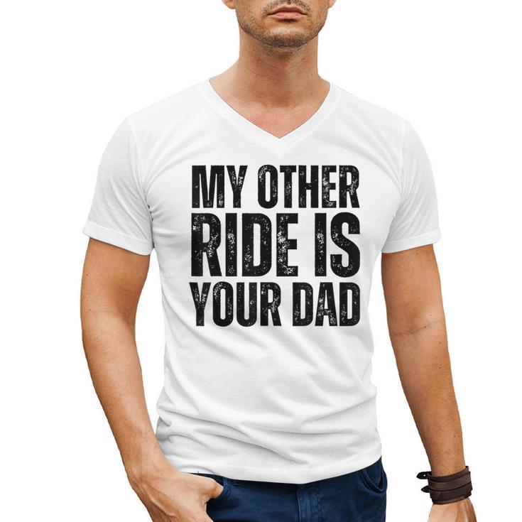 My Other Ride Is Your Dad Best Joke Dad Fathers Day Men's V-Neck T-Shirt