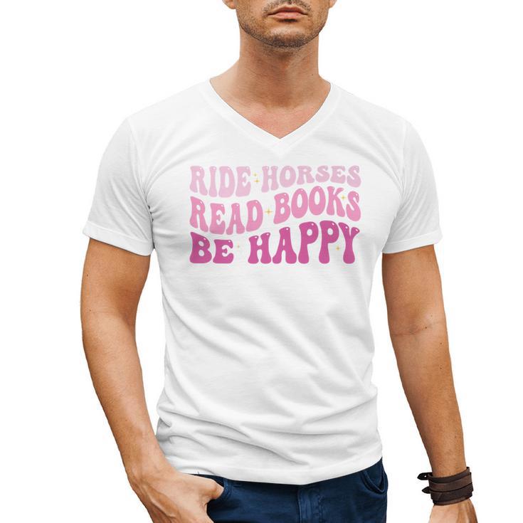 Ride Horses Read Books Be Happy Groovy Book Horse Premium Men's V-Neck T-Shirt