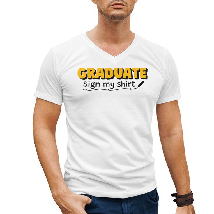 Sign My Shirt Graduate I Sign Sign School Graduation Men's V-Neck T-Shirt