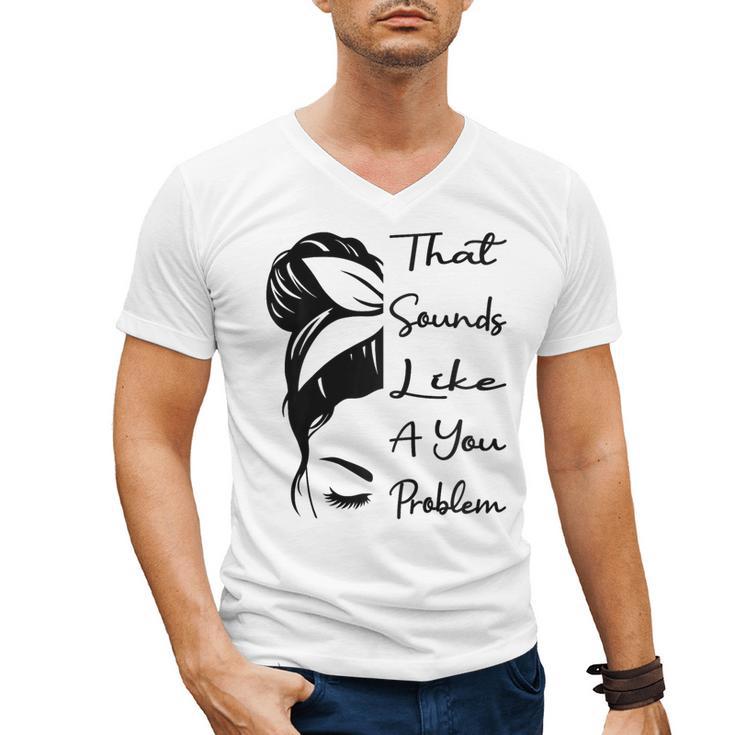 That Sounds Like A You Problem Messy Bun Introvert Raglan Baseball Tee Men's V-Neck T-Shirt