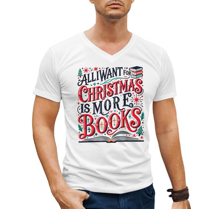 All I Want For Christmas Is More Books Teacher Xmas Holiday Men's V-Neck T-Shirt