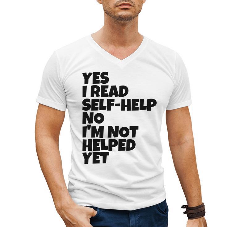 Yes I Read Self-Help No I’m Not Helped Yet Book Lover Men's V-Neck T-Shirt