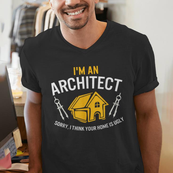 Architect Sorry Your Home Is Ugly Graduation Architecture Men's V-Neck T-Shirt