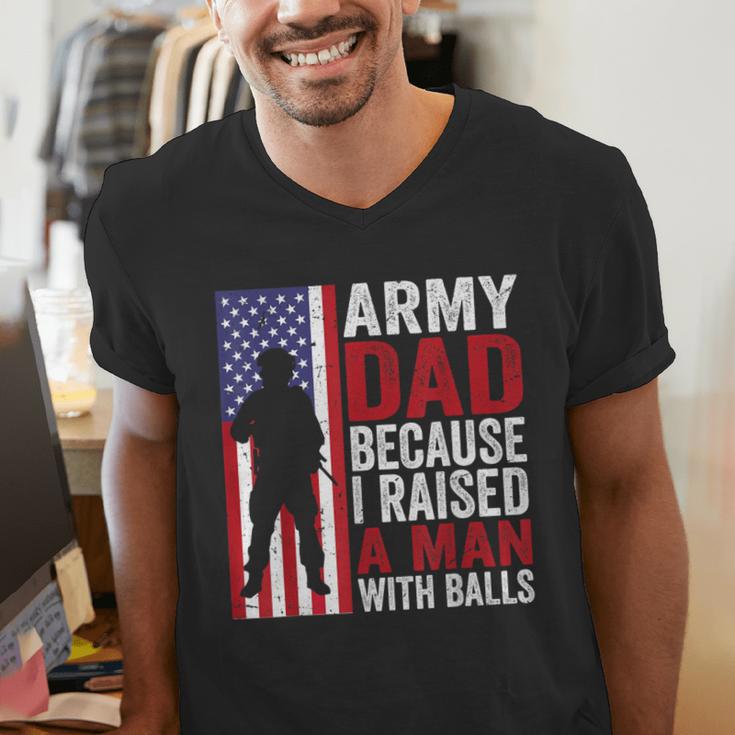 Army Dad Because I Raised A Man With Balls Men's V-Neck T-Shirt