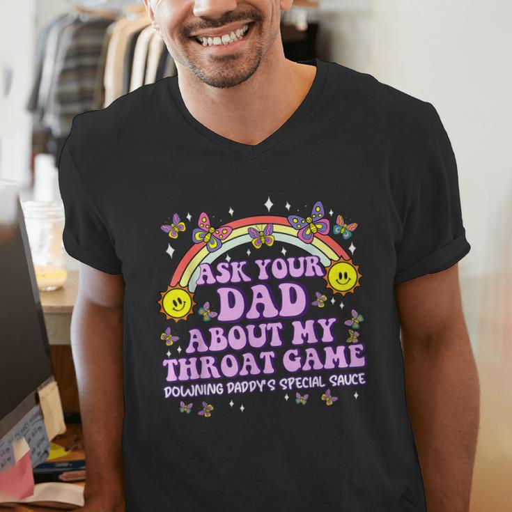 Ask Your Dad My Throat Game Embarrassing Adult Humor Men's V-Neck T-Shirt