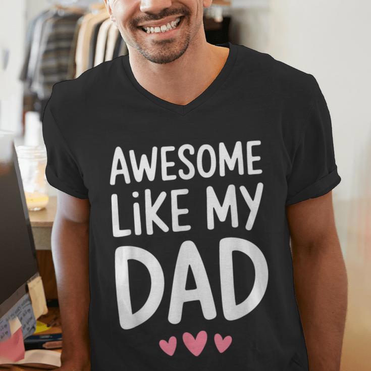 Awesome Like My Dad Shirt Kids Son Daughter Fathers Day Men's V-Neck T-Shirt Awesome Like My Dad Shirt Kids Son Daughter Fathers Day Men's V-Neck T-Shirt