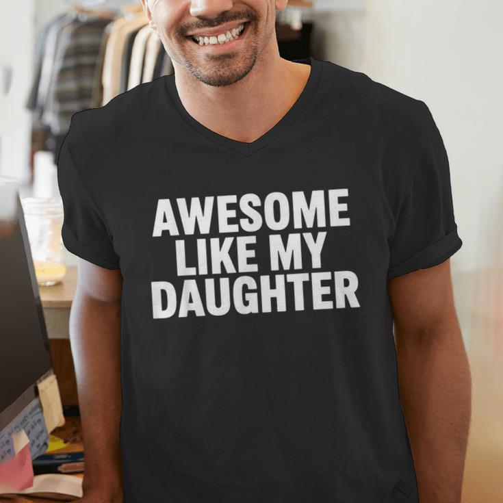Awesome Like My Daughter Dad Fathers Day Men's V-Neck T-Shirt Awesome Like My Daughter Dad Fathers Day Men's V-Neck T-Shirt