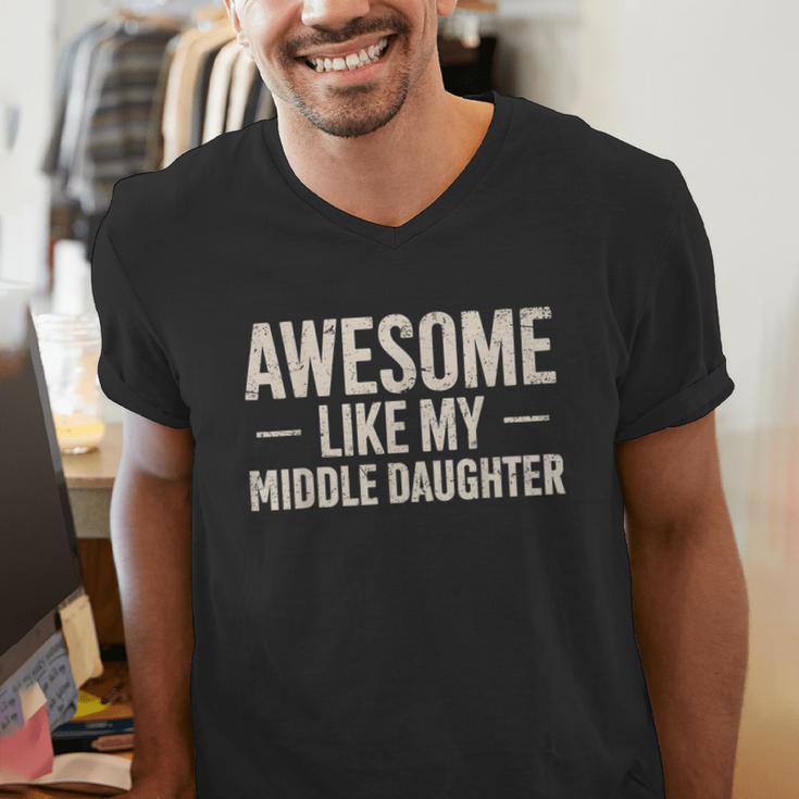 Awesome Like My Middle Daughter Dad Joke Father's Day Men's V-Neck T-Shirt Awesome Like My Middle Daughter Dad Joke Father's Day Men's V-Neck T-Shirt