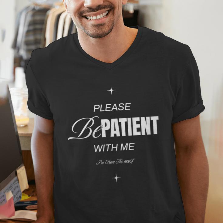 On Back Please Be Patient With Me I'm From The 1900S Men's V-Neck T-Shirt On Back Please Be Patient With Me I'm From The 1900S Men's V-Neck T-Shirt