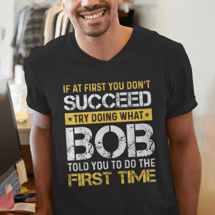 Bob If At First You Don't Succeed Father's Day Bob Dad Men's V-Neck T-Shirt