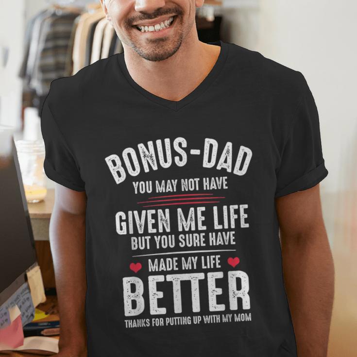Bonus-Dad May Not Have Given Me Life Made My Life Better Men's V-Neck T-Shirt