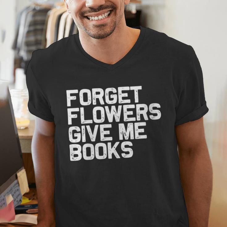 Book Lover Forget Flowers Give Me Books Men's V-Neck T-Shirt