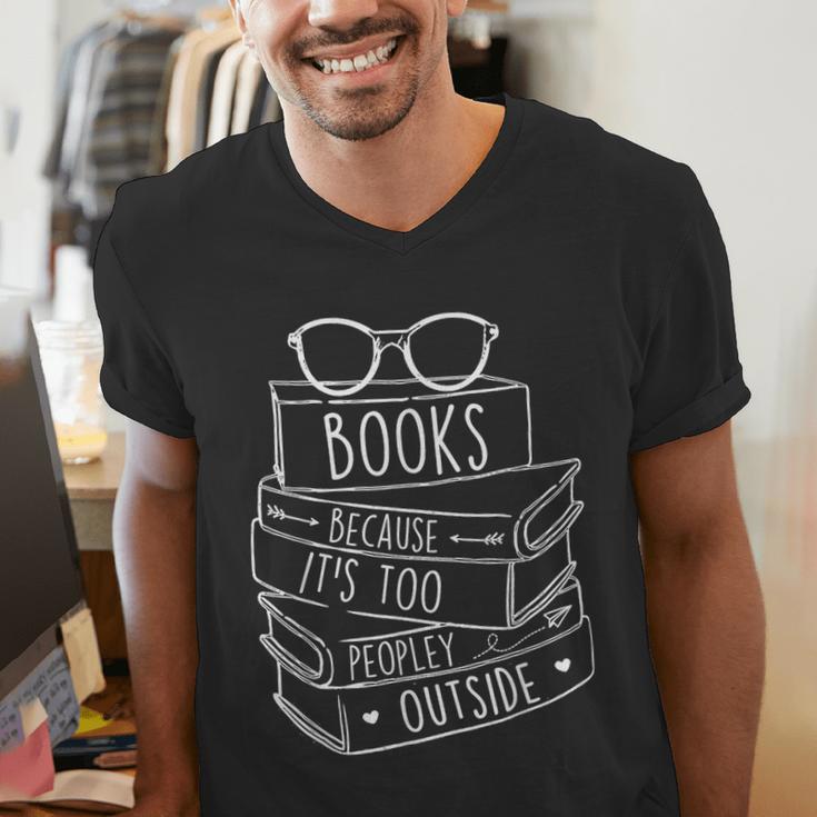 Book Lovers Books Because It’s Too Peopley Outside Men's V-Neck T-Shirt
