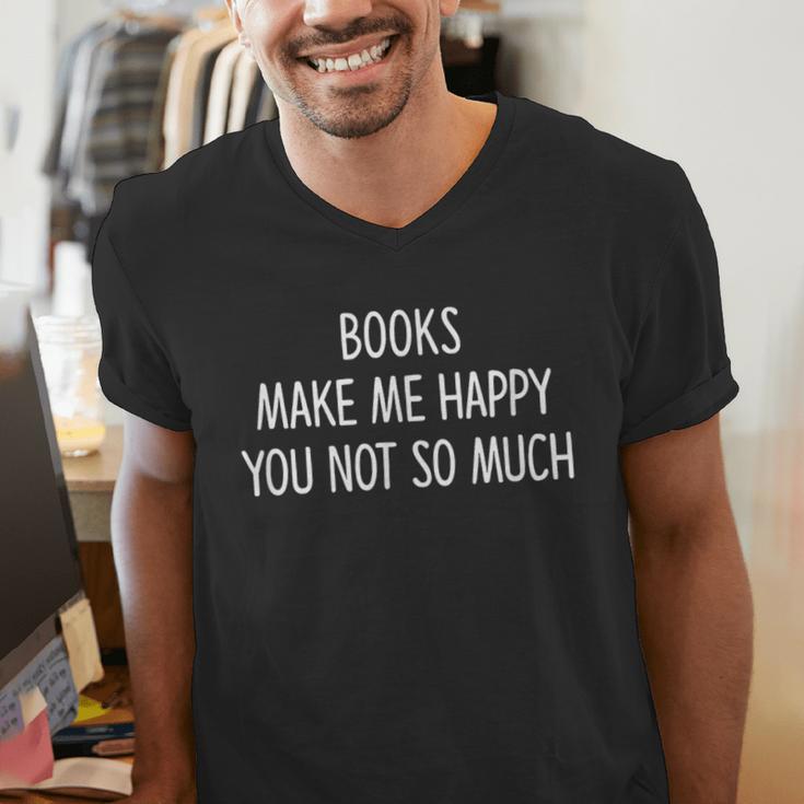 Books Make Me Happy You Not So Much Men's V-Neck T-Shirt