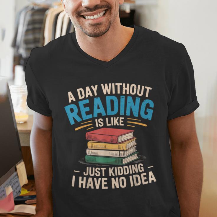 Bookworm A Day Without Reading Is Like Cute Reading Books Men's V-Neck T-Shirt